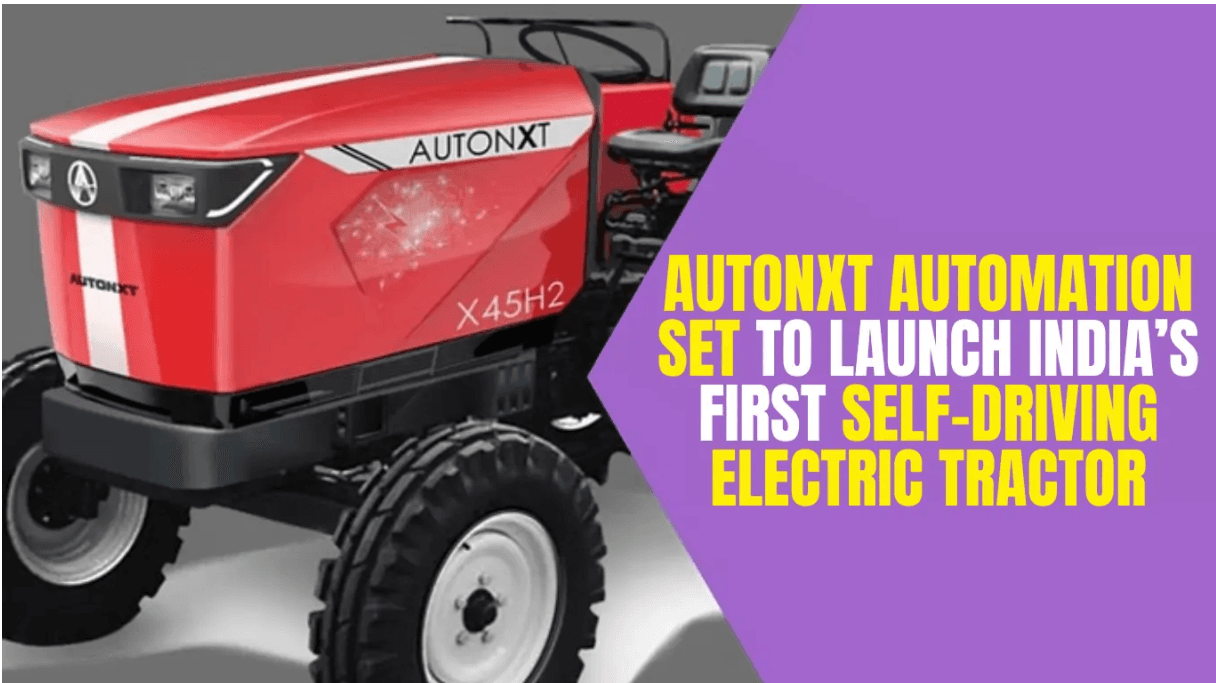 AutoNxt Automation Set to Launch India's First Self-Driving Electric Tractor